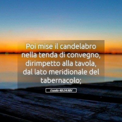Picture 05 - Esodo 40:24 RIV - Poi mise il candelabro nella tenda di convegno, - Bible Verse Picture