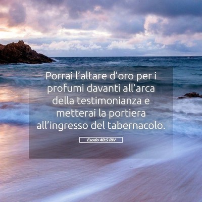 Picture 05 - Esodo 40:5 RIV - Porrai l’altare d’oro per i profumi davanti - Bible Verse Picture