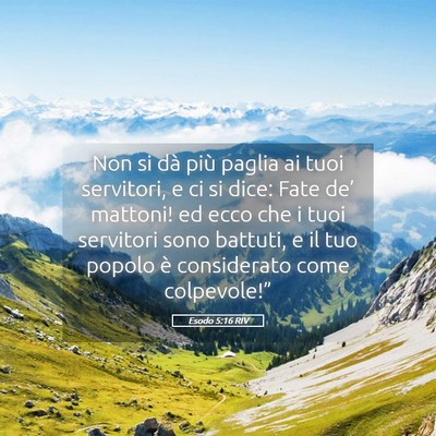 Picture 05 - Esodo 5:16 RIV - Non si dà più paglia ai tuoi servitori, e ci si - Bible Verse Picture