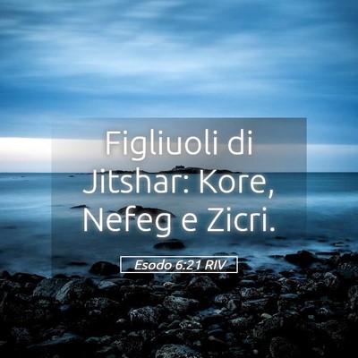 Picture 05 - Esodo 6:21 RIV - Figliuoli di Jitshar: Kore, Nefeg e - Bible Verse Picture