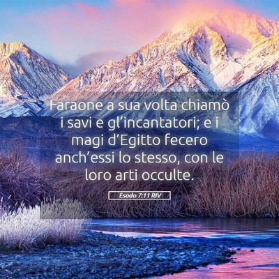 Picture 05 - Esodo 7:11 RIV - Faraone a sua volta chiamò i savi e - Bible Verse Picture