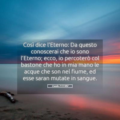 Picture 05 - Esodo 7:17 RIV - Così dice l’Eterno: Da questo conoscerai che - Bible Verse Picture