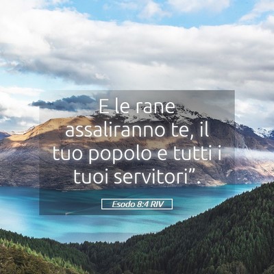 Picture 05 - Esodo 8:4 RIV - E le rane assaliranno te, il tuo popolo e tutti i - Bible Verse Picture