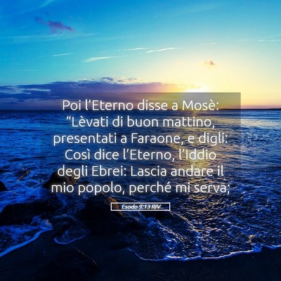 Picture 05 - Esodo 9:13 RIV - Poi l’Eterno disse a Mosè: “Lèvati di buon - Bible Verse Picture