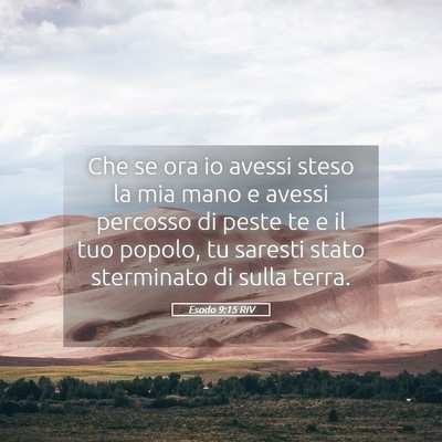 Picture 05 - Esodo 9:15 RIV - Che se ora io avessi steso la mia mano e avessi - Bible Verse Picture