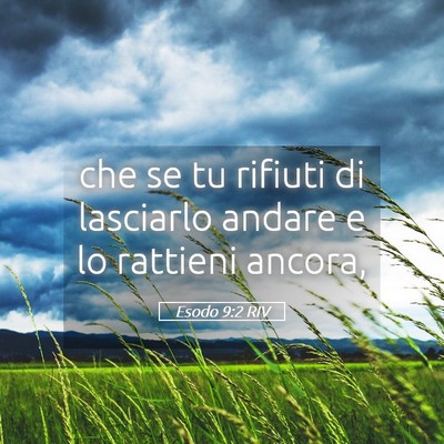 Picture 05 - Esodo 9:2 RIV - che se tu rifiuti di lasciarlo andare e lo - Bible Verse Picture