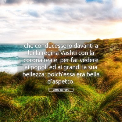 Picture 05 - Ester 1:11 RIV - che conducessero davanti a lui la regina Vashti - Bible Verse Picture
