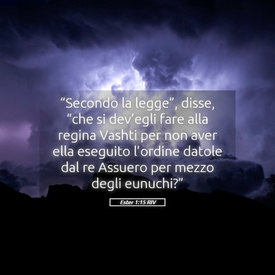 Picture 05 - Ester 1:15 RIV - “Secondo la legge”, disse, “che si - Bible Verse Picture