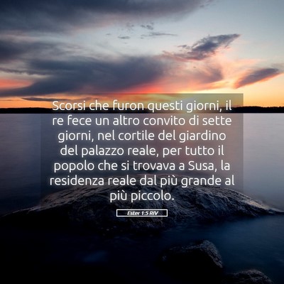 Picture 05 - Ester 1:5 RIV - Scorsi che furon questi giorni, il re fece un - Bible Verse Picture