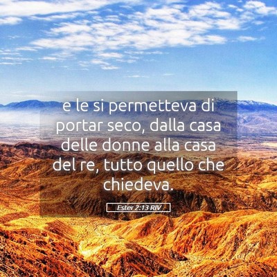 Picture 05 - Ester 2:13 RIV - e le si permetteva di portar seco, dalla casa - Bible Verse Picture