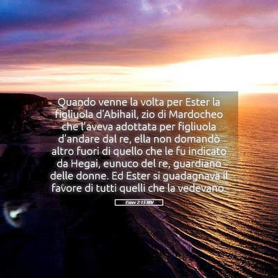 Picture 05 - Ester 2:15 RIV - Quando venne la volta per Ester la figliuola - Bible Verse Picture