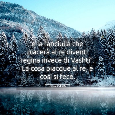 Picture 05 - Ester 2:4 RIV - e la fanciulla che piacerà al re diventi regina - Bible Verse Picture