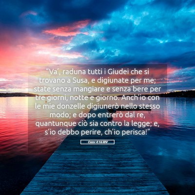 Picture 05 - Ester 4:16 RIV - “Va’, raduna tutti i Giudei che si trovano a - Bible Verse Picture