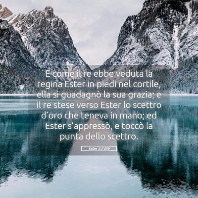 Picture 05 - Ester 5:2 RIV - E come il re ebbe veduta la regina Ester in piedi - Bible Verse Picture