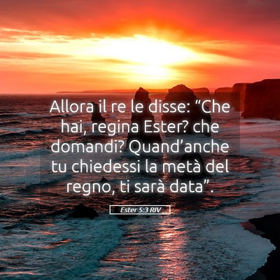 Picture 05 - Ester 5:3 RIV - Allora il re le disse: “Che hai, regina Ester? - Bible Verse Picture