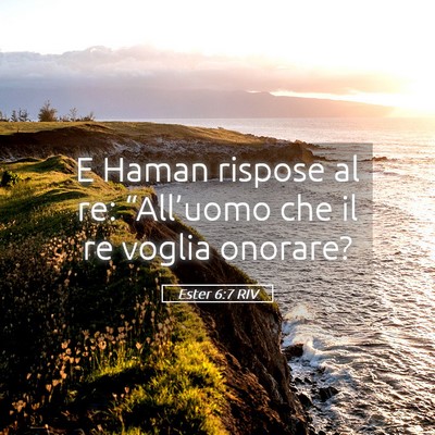 Picture 05 - Ester 6:7 RIV - E Haman rispose al re: “All’uomo che il re - Bible Verse Picture
