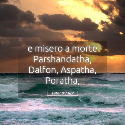 Picture 05 - Ester 9:7 RIV - e misero a morte Parshandatha, Dalfon, Aspatha, - Bible Verse Picture