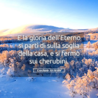 Picture 05 - Ezechiele 10:18 RIV - E la gloria dell’Eterno si partì di sulla - Bible Verse Picture