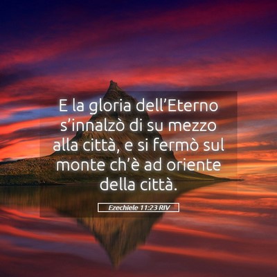 Picture 05 - Ezechiele 11:23 RIV - E la gloria dell’Eterno s’innalzò di su - Bible Verse Picture
