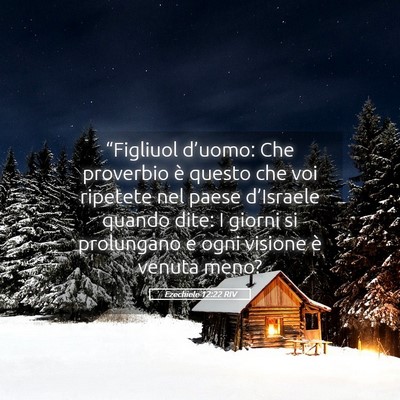 Picture 05 - Ezechiele 12:22 RIV - “Figliuol d’uomo: Che proverbio è questo che - Bible Verse Picture
