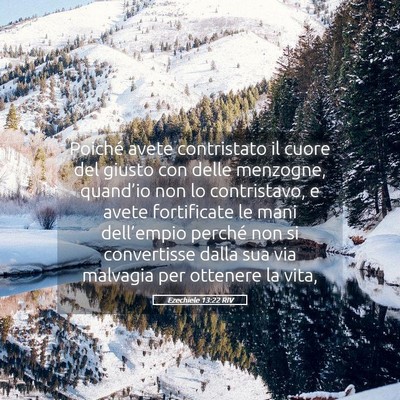 Picture 05 - Ezechiele 13:22 RIV - Poiché avete contristato il cuore del giusto con - Bible Verse Picture