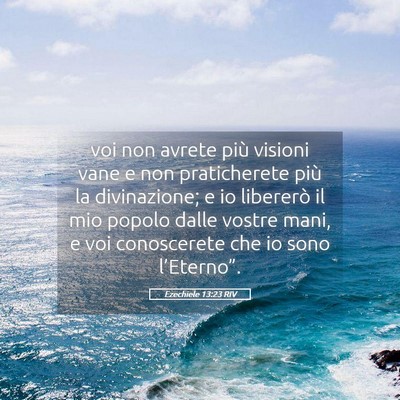 Picture 05 - Ezechiele 13:23 RIV - voi non avrete più visioni vane e non - Bible Verse Picture