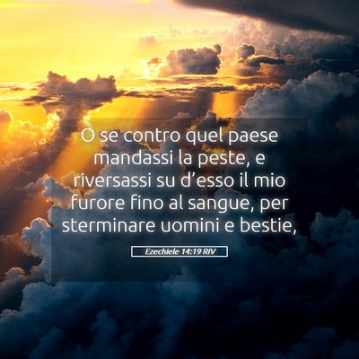 Picture 05 - Ezechiele 14:19 RIV - O se contro quel paese mandassi la peste, e - Bible Verse Picture