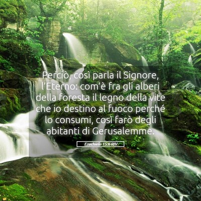 Picture 05 - Ezechiele 15:6 RIV - Perciò, così parla il Signore, l’Eterno: - Bible Verse Picture