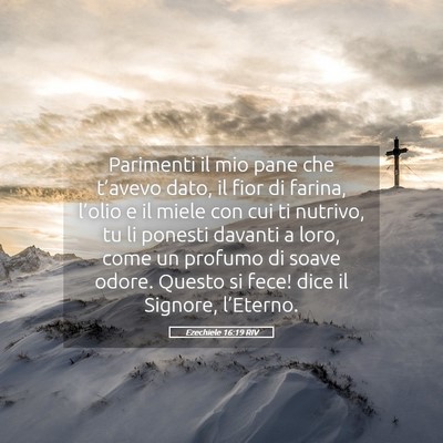 Picture 05 - Ezechiele 16:19 RIV - Parimenti il mio pane che t’avevo dato, il fior - Bible Verse Picture