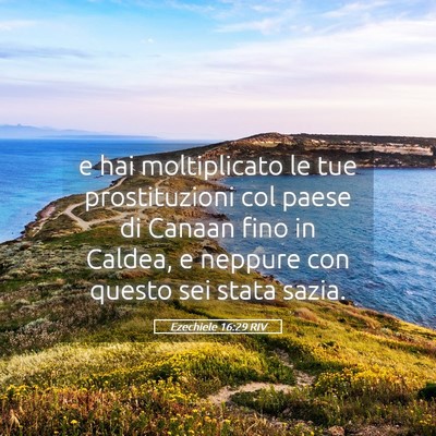 Picture 05 - Ezechiele 16:29 RIV - e hai moltiplicato le tue prostituzioni col paese - Bible Verse Picture