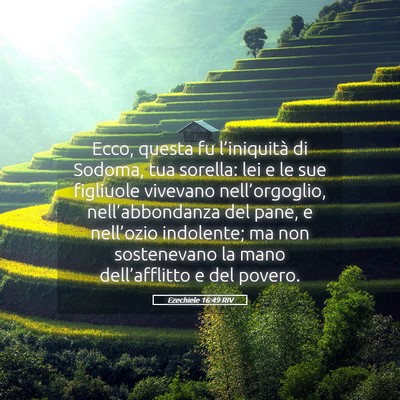 Picture 05 - Ezechiele 16:49 RIV - Ecco, questa fu l’iniquità di Sodoma, tua - Bible Verse Picture