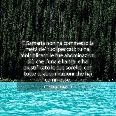 Picture 05 - Ezechiele 16:51 RIV - E Samaria non ha commesso la metà de’ tuoi - Bible Verse Picture