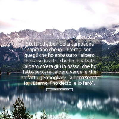 Picture 05 - Ezechiele 17:24 RIV - E tutti gli alberi della campagna sapranno che - Bible Verse Picture