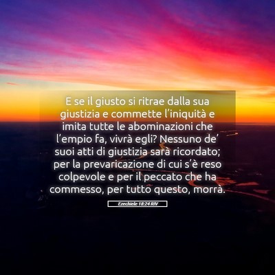Picture 05 - Ezechiele 18:24 RIV - E se il giusto si ritrae dalla sua giustizia e - Bible Verse Picture
