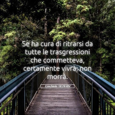 Picture 05 - Ezechiele 18:28 RIV - Se ha cura di ritrarsi da tutte le trasgressioni - Bible Verse Picture