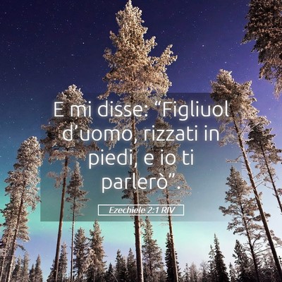 Picture 05 - Ezechiele 2:1 RIV - E mi disse: “Figliuol d’uomo, rizzati in - Bible Verse Picture