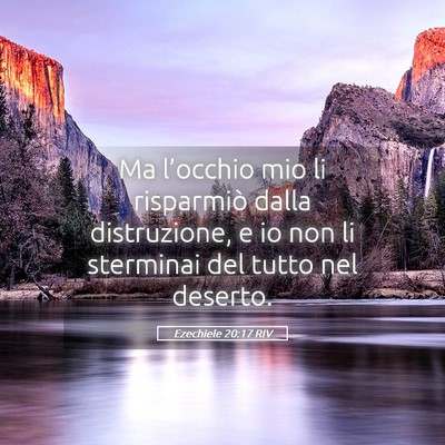 Picture 05 - Ezechiele 20:17 RIV - Ma l’occhio mio li risparmiò dalla - Bible Verse Picture