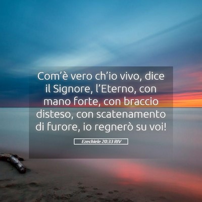 Picture 05 - Ezechiele 20:33 RIV - Com’è vero ch’io vivo, dice il Signore, - Bible Verse Picture