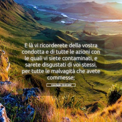 Picture 05 - Ezechiele 20:43 RIV - E là vi ricorderete della vostra condotta e di - Bible Verse Picture