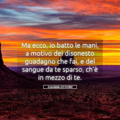Picture 05 - Ezechiele 22:13 RIV - Ma ecco, io batto le mani, a motivo del disonesto - Bible Verse Picture