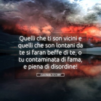 Picture 05 - Ezechiele 22:5 RIV - Quelli che ti son vicini e quelli che son lontani - Bible Verse Picture