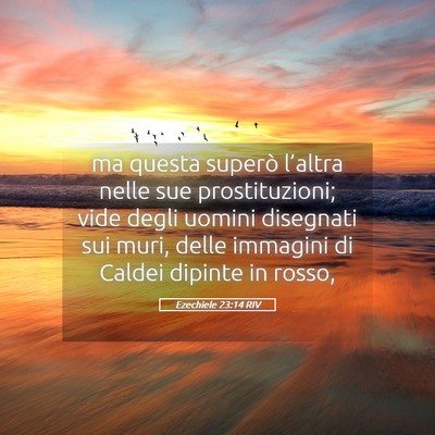 Picture 05 - Ezechiele 23:14 RIV - ma questa superò l’altra nelle sue - Bible Verse Picture