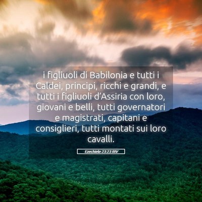 Picture 05 - Ezechiele 23:23 RIV - i figliuoli di Babilonia e tutti i Caldei, - Bible Verse Picture