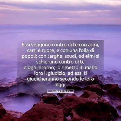 Picture 05 - Ezechiele 23:24 RIV - Essi vengono contro di te con armi, carri e - Bible Verse Picture