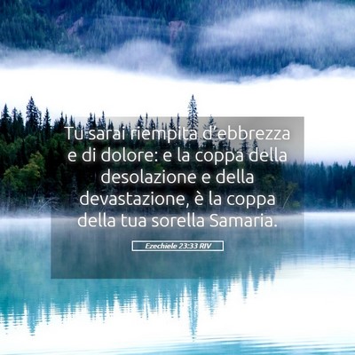 Picture 05 - Ezechiele 23:33 RIV - Tu sarai riempita d’ebbrezza e di dolore: e la - Bible Verse Picture