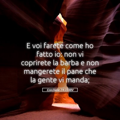Picture 05 - Ezechiele 24:22 RIV - E voi farete come ho fatto io: non vi coprirete - Bible Verse Picture