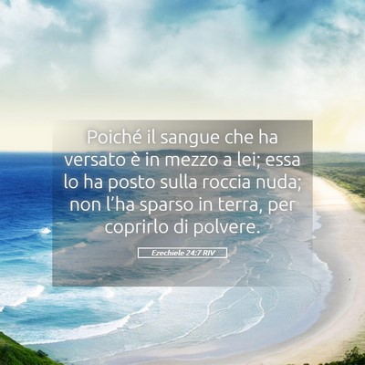 Picture 05 - Ezechiele 24:7 RIV - Poiché il sangue che ha versato è in mezzo a - Bible Verse Picture