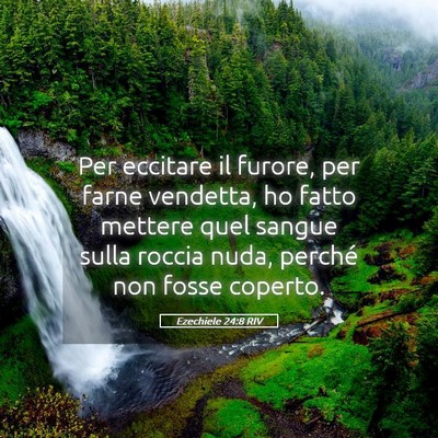 Picture 05 - Ezechiele 24:8 RIV - Per eccitare il furore, per farne vendetta, ho - Bible Verse Picture