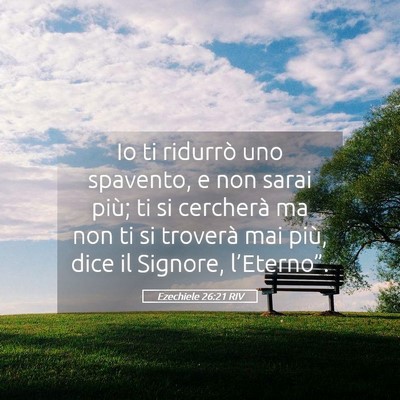 Picture 05 - Ezechiele 26:21 RIV - Io ti ridurrò uno spavento, e non sarai più; ti - Bible Verse Picture