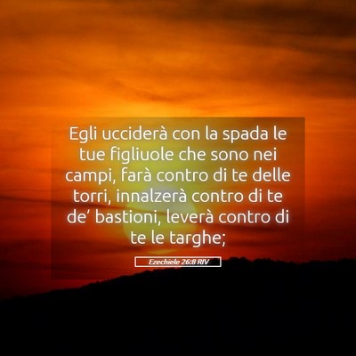Picture 05 - Ezechiele 26:8 RIV - Egli ucciderà con la spada le tue figliuole che - Bible Verse Picture